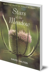 David Dalton - Stars of the Meadow: Medicinal Herbs as Flower Essences