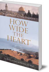 Marko Pogacnik and Ana Pogačnik - How Wide the Heart: The Roots of Peace in Palestine and Israel