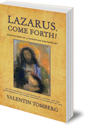 Valentin Tomberg; Translated by Robert Powell - Lazarus, Come Forth!: Meditations of a Christian Esotericist