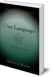 Arnold D. Wadler - One Language: Source of All Tongues
