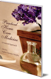 Edited by Sophia Christine Murphy - Practical Home Care Medicine: A Natural Approach
