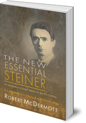 Edited by Robert McDermott - The New Essential Steiner: An Introduction to Rudolf Steiner for the 21st Century