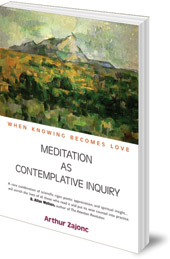 Arthur Zajonc - Meditation as Contemplative Inquiry: When Knowing Becomes Love