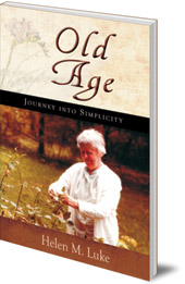 Helen M. Luke; Foreword by Thomas Moore - Old Age: Journey into Simplicity