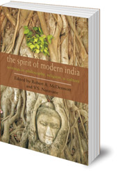 Edited by Robert McDermott and Vishwanath S. Naravane - The Spirit of Modern India: Writings in Philosophy, Religion, and Culture