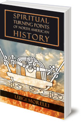 Luigi Morelli - Spiritual Turning Points of North American History