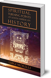 Luigi Morelli - Spiritual Turning Points of South American History