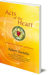 Robert Sardello - Acts of the Heart: Culture-Building, Soul-Researching