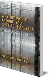 Albert Linderman - Why the World Around You Isn't As It Appears: A Study of Owen Barfield
