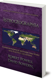 Robert Powell and David Bowden - Astrogeographia: Correspondences between the Stars and Earthly Locations