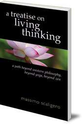 Massimo Scaligero; Translated by Eric L. Bisbocci - A Treatise on Living Thinking: A Path Beyond Western Philosophy, Beyond Yoga, Beyond Zen