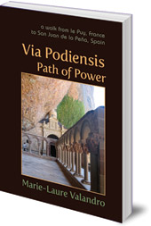 Marie-Laure Valandro - Via Podiensis, Path of Power: A Walk from le Puy, France, to San Juan de la Peña, Spain