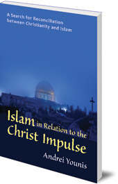 Andrei Younis - Islam in Relation to the Christ Impulse: A Search for Reconciliation between Christianity and Islam