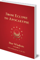 Edited by Joel Matthew Park - From Eclipse to Apocalypse: Star Wisdom Volume 6: With monthly ephemerides and commentary for 2024