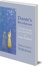 Willem Frederik Veltman; Translated by Philip Mees - Dante's Revelation: A Study of the Life and Work of Dante Alighieri