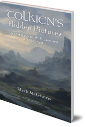 Mark McGivern - Tolkien's Hidden Pictures: Anthroposophy and the Enchantment in Middle Earth