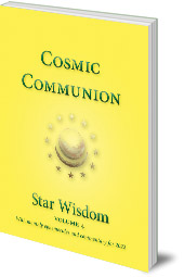 Edited by Joel Matthew Park - Cosmic Communion: Star Wisdom Volume 4 with monthly ephermerides and commentary for 2022