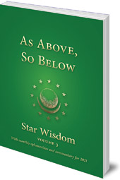 Edited by Joel Matthew Park - As Above, So Below: Star Wisdom Volume 3 with monthly ephermerides and commentary for 2021