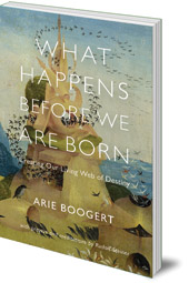 Arie Boogert; Translated by Philip Mees - What Happens Before We Are Born: Creating Our Living Web of Destiny; with Prayers and Meditations by Rudolf Steiner