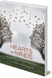 Walter Alexander - Hearts and Minds: Reclaiming the Soul of Science and Medicine