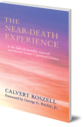 Calvert Roszell; Foreword by George G. Ritchie - The Near-Death Experience