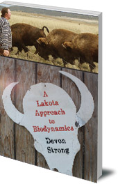 Devon Strong - A Lakota Approach to Biodynamics: Taking Life Seriously