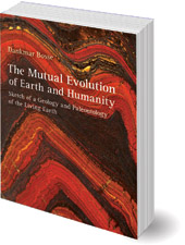 Dankmar Bosse; Translated by Frank T. Fawcett - The Mutual Evolution of Earth and Humanity: Sketch of a Geology and Paleontology of the Living Earth