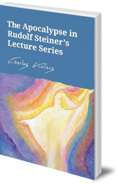 Charles Kovacs - The Apocalypse in Rudolf Steiner's Lecture Series