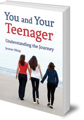 Jeanne Meijs; Translated by Philip and Barbara Mees - You and Your Teenager: Understanding the Journey