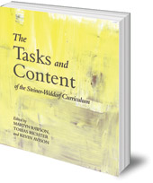 Edited by Kevin Avison, Martyn Rawson and Tobias Richter; Translated by Johanna Collis - The Tasks and Content of the Steiner-Waldorf Curriculum