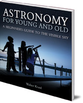 Walter Kraul; Translated by Christian Maclean; Illustrated by Dazze Kamerl - Astronomy for Young and Old: A Beginner's Guide to the Visible Sky