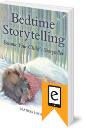 Beatrys Lockie - Bedtime Storytelling: Become Your Child's Storyteller