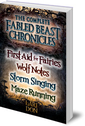 Lari Don - The Complete Fabled Beasts Chronicles: First Aid for Fairies, Wolf Notes, Storm Singing and Maze Running