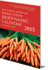 Matthias Thun - The North American Maria Thun Biodynamic Calendar: 2015