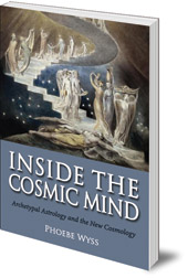 Phoebe Wyss - Inside the Cosmic Mind: Archetypal Astrology and the New Cosmology
