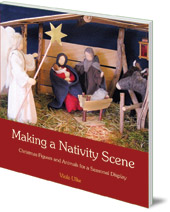 Viola Ulke; Translated by Anna Cardwell - Making a Nativity Scene: Christmas Figures and Animals for a Seasonal Display