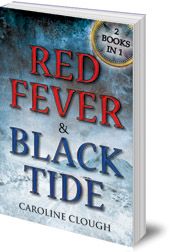 Caroline Clough - Red Fever & Black Tide: 2 Books in 1