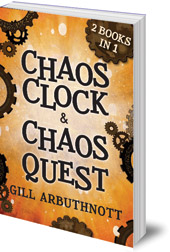 Gill Arbuthnott - Chaos Clock & Chaos Quest: 2 Books in 1