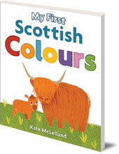 Illustrated by Kate McLelland - My First Scottish Colours