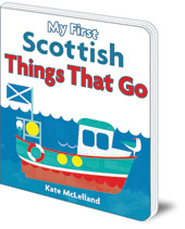 Illustrated by Kate McLelland - My First Scottish Things That Go