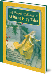 Jacob & Wilhelm Grimm; Illustrated by Anastasiya Archipova - A Favorite Collection of Grimm's Fairy Tales: Cinderella, Little Red Riding Hood, Snow White and the Seven Dwarfs and many more classic stories