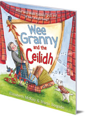 Elizabeth McKay; Illustrated by Maria Bogade - Wee Granny and the Ceilidh