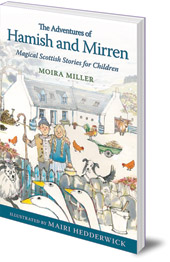 Moira Miller; Illustrated by Mairi Hedderwick - The Adventures of Hamish and Mirren: Magical Scottish Stories for Children