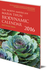 Matthias Thun - The North American Maria Thun Biodynamic Calendar: 2016
