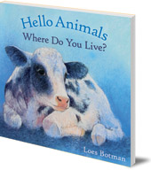 Illustrated by Loes Botman - Hello Animals, Where Do You Live?