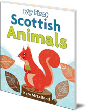 Illustrated by Kate McLelland - My First Scottish Animals