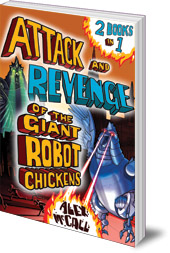 Alex McCall - The Attack and Revenge of the Giant Robot Chickens: 2 Books in 1