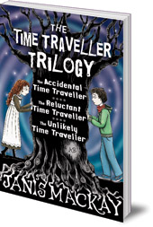 Janis Mackay - The Time Traveller Trilogy: The Accidental, Reluctant and Unlikely Time Traveller