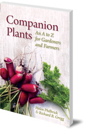 Helen Philbrick and Richard B. Gregg; Introduction by Herbert H. Koepf - Companion Plants: An A to Z for Gardeners and Farmers