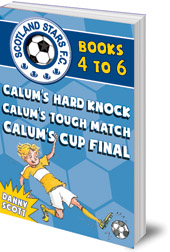 Danny Scott; Illustrated by Alice A. Morentorn - Scotland Stars F.C. series Books 4 to 6: Calum's Hard Knock; Calum's Tough Match; Calum's Cup Final